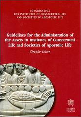 Guidelines for administration of the assets in institutes of consecrated life and societies of apostolic life. Circular letter edito da Libreria Editrice Vaticana