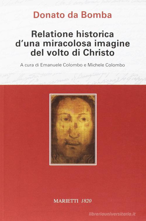 Relatione historica d'una miracolosa immagine del volto di Christo di Donato Da Bomba edito da Marietti 1820
