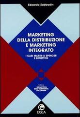 Marketing della distribuzione e marketing integrato. I casi Marks & Spencer e Benetton di Edoardo Sabbadin edito da EGEA