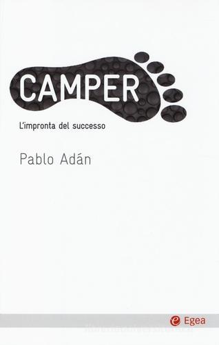 Camper. L'impronta del successo di Pablo Adán edito da EGEA