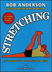 Stretching. 20mo anniversario di Bob Anderson edito da Edizioni Mediterranee