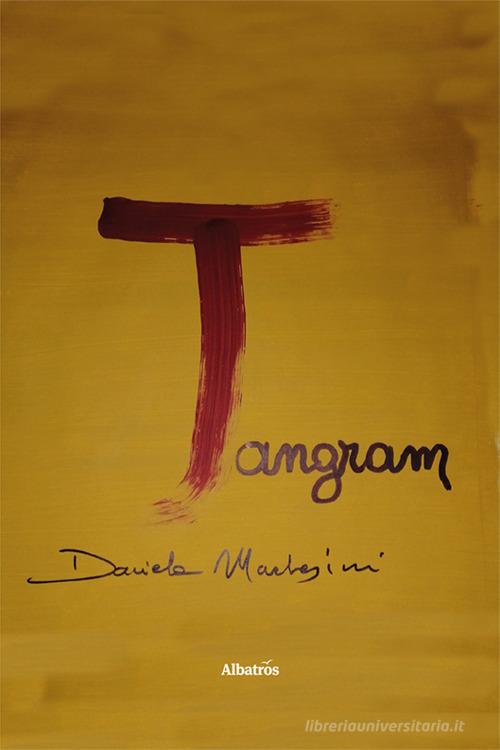 Tangram. Sette tessere di Daniela Marchesini edito da Gruppo Albatros Il Filo