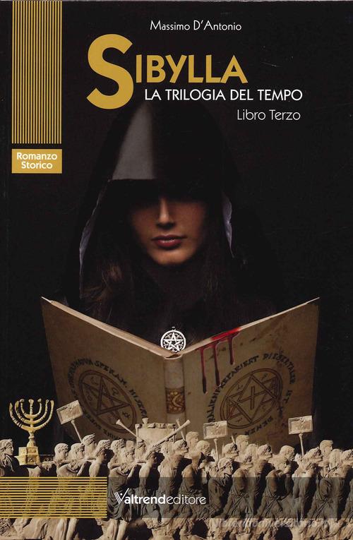Libro Sibylla. La trilogia del tempo vol. 3 di Massimo D'Antonio di Valtrend
