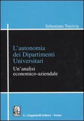L' autonomia dei dipartimenti universitari. Un'analisi economico-aziendale di Sebastiano Torcivia edito da Giappichelli