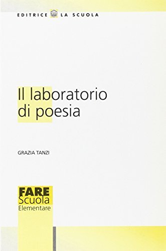 Il laboratorio di poesia di Grazia Tanzi edito da La Scuola SEI
