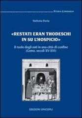 Restati eran thodeschi in su l'hospicio. Il ruolo degli osti in una città di confine. (Como, secoli XV-XVI) di Stefania Duvia edito da Unicopli