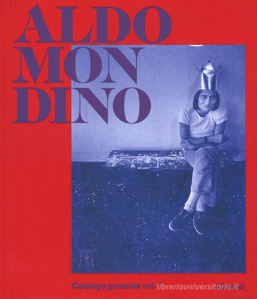 Aldo Mondino. Catalogo generale delle opere. Ediz. a colori vol.1 edito da Allemandi