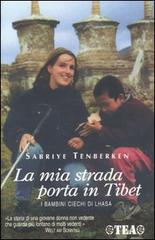 La mia strada porta in Tibet di Sabriye Tenberken edito da TEA