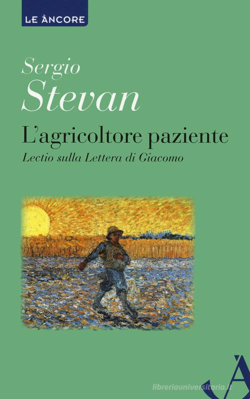 L'agricoltore paziente. Lectio sulla Lettera di Giacomo di Sergio Stevan edito da Ancora