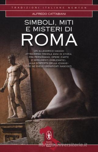 Simboli, miti e misteri di Roma di Alfredo Cattabiani edito da Newton Compton