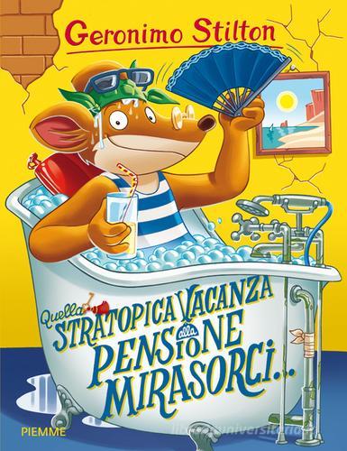 Quella stratopica vacanza alla pensione Mirasorci... di Geronimo Stilton edito da Piemme