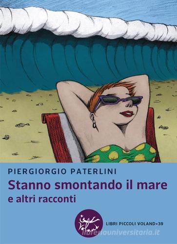 Libro Stanno smontando il mare e altri racconti di Piergiorgio Paterlini Libri piccoli di Voland