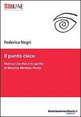 Il punto cieco di Federica Negri edito da libreriauniversitaria.it