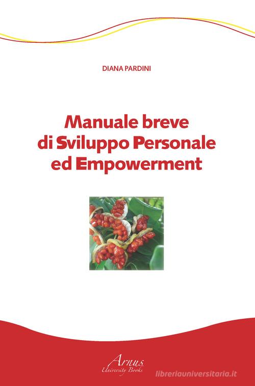 Manuale breve di sviluppo personale ed empowerment di Diana Pardini edito da Campano Edizioni