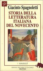 Storia della letteratura italiana del Novecento di Giacinto Spagnoletti edito da Newton Compton Editori