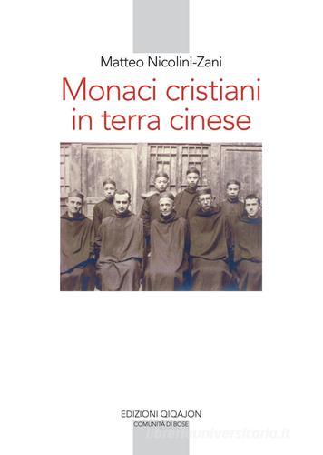 Monaci cristiani in terra cinese di Matteo Nicolini-Zani edito da Qiqajon