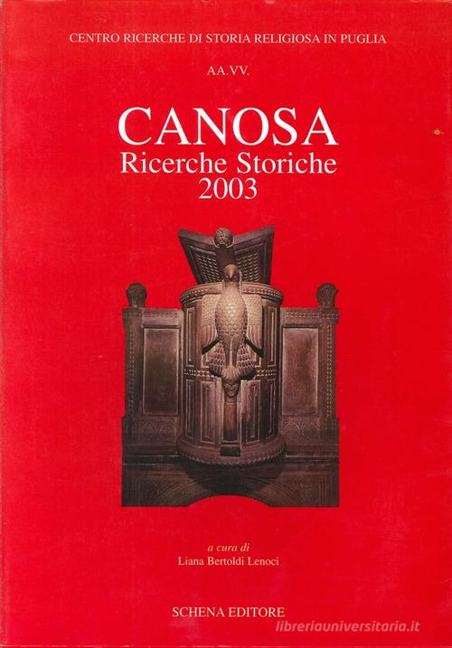 Canosa. Ricerche storiche 2003 edito da Schena Editore