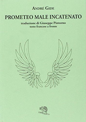 Prometeo male incatenato. Testo francese a fronte di André Gide edito da La Vita Felice