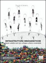 Infrastrutture innogenetiche di Claudia Di Girolamo edito da Maggioli Editore
