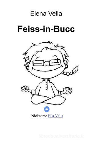 Feiss-in-Bucc di Elena Vella edito da ilmiolibro self publishing