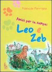 Amici per la zampa. Leo e Zeb di Adelaide Ferrigno edito da Edisud Salerno