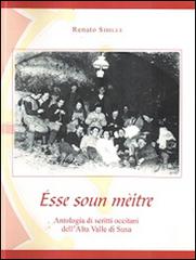 Èsse soun mèitre. Antologia di scritti occitani dell'Alta Valle di Susa. Ediz. multilingue di Renato Sibille edito da Chambra d'Òc
