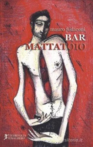 Bar Mattatoio di Mauro Fodaroni edito da Cicorivolta