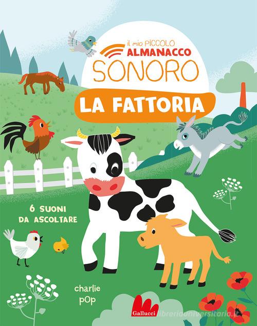 La fattoria. Il mio piccolo almanacco sonoro. Ediz. a colori di Marion Zoubenko edito da Gallucci