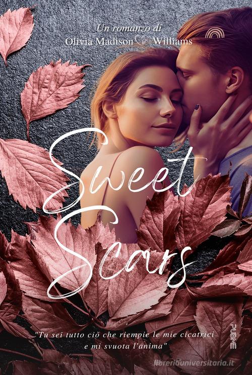 Sweet scars di Olivia Madison Williams edito da PubMe