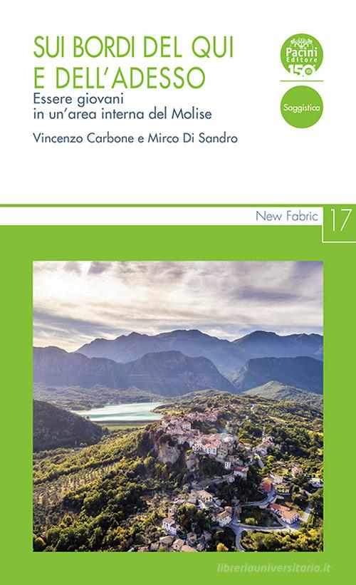Sui bordi del qui e dell'adesso. Essere giovani in un'area interna del Molise di Vincenzo Carbone, Mirco Di Sandro edito da Pacini Editore