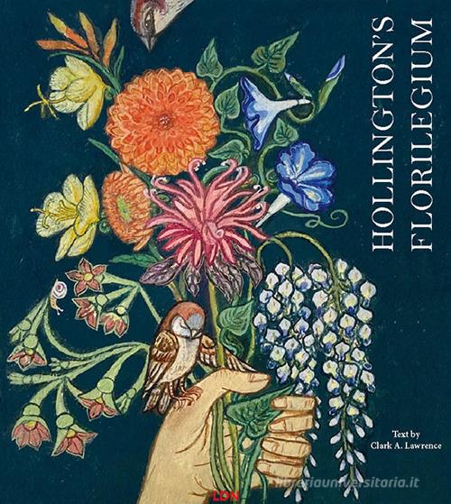 Hollington's florilegium di Clark Anthony Lawrence edito da Libreria della Natura