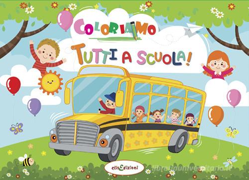 Coloriamo tutti a scuola edito da Elisedizioni