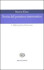 Storia del pensiero matematico vol.1 di Morris Kline edito da Einaudi