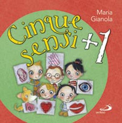 Cinque sensi + 1. Ediz. illustrata di Maria Gianola edito da San Paolo Edizioni