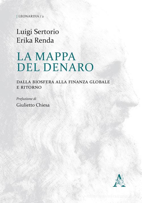 La mappa del denaro. Dalla biosfera alla finanza globale e ritorno di Luigi Sertorio, Erika Renda edito da Aracne