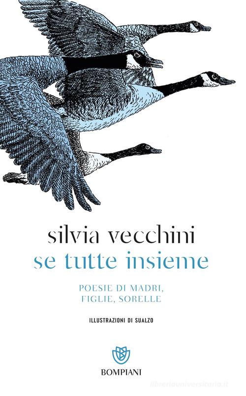 Se tutte insieme. Poesie di madri, figlie, sorelle di Silvia Vecchini edito da Bompiani