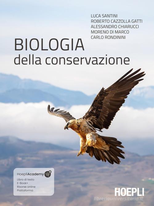 Biologia della conservazione di Luca Santini, Roberto Cazzolla Gatti, Alessandro Chiarucci edito da Hoepli