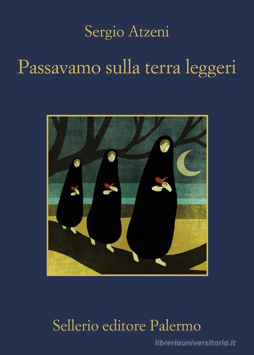 Passavamo sulla terra leggeri di Sergio Atzeni edito da Sellerio Editore Palermo