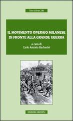Il movimento operaio milanese di fronte alla grande guerra di Carlo A. Barberini edito da Unicopli