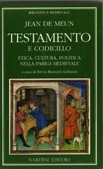 Testamento e codicillo. Etica, cultura, politica nella Parigi medievale di Jean de Meung edito da Nardini