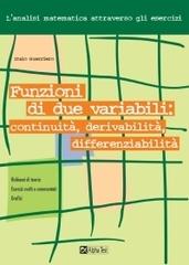 Funzioni di due variabili: continuità, derivabilità, differenziabilità di Italo Guerriero edito da Alpha Test