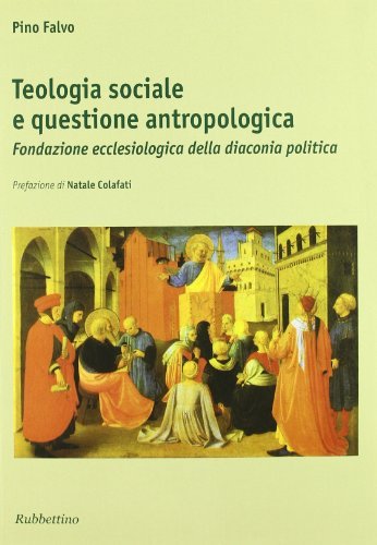 Teologia sociale e questione antropologica di Pino Falvo edito da Rubbettino