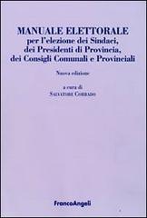 Manuale elettorale per l'elezione dei sindaci, dei presidenti di provincia, dei consigli comunali e provinciali edito da Franco Angeli