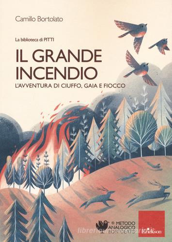 Il grande incendio. L'avventura di Ciuffo, Gaia e Fiocco di Camillo Bortolato edito da Erickson