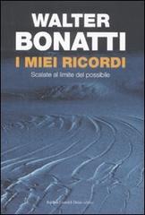 I miei ricordi. Scalate al limite del possibile di Walter Bonatti edito da Dalai Editore