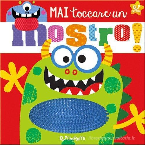 Mai toccare un mostro! Ediz. illustrata edito da Doremì Junior