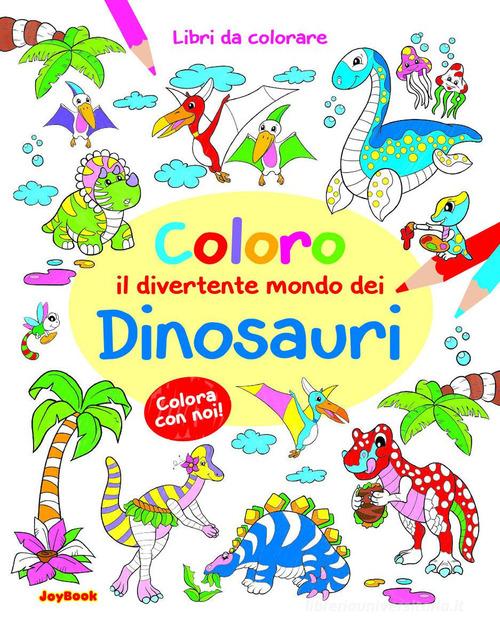 Coloro il divertente mondo dei dinosauri edito da Joybook
