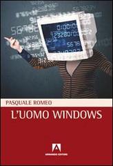 L' uomo windows di Pasquale Romeo edito da Armando Editore