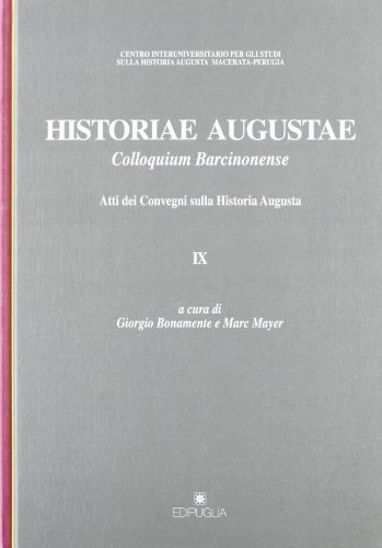 Historiae Augustae. Colloquium Barcinonense. Atti dei convegni sull'Historia Augusta edito da Edipuglia