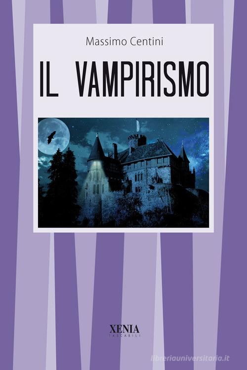 Il vampirismo di Massimo Centini edito da Xenia